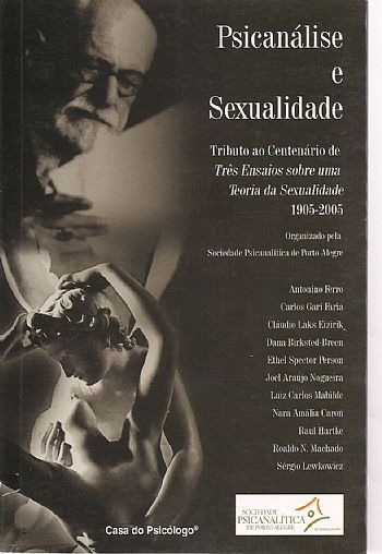 Psicanálise e sexualidade: tributo ao centenário de três ensaios sobre uma teoria da sexualidade – 1905-2005 (Casa do Psicólogo, 2005)