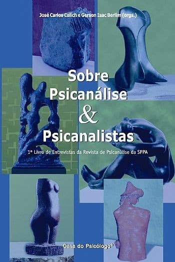 Sobre psicanálise & psicanalistas: primeiro livro de entrevistas da Revista de Psicanálise na SPPA (Casa do Psicólogo, 2003)