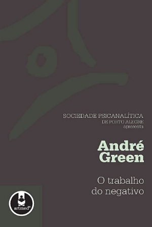 André Green (2010) – O trabalho do negativo (ESGOTADO)