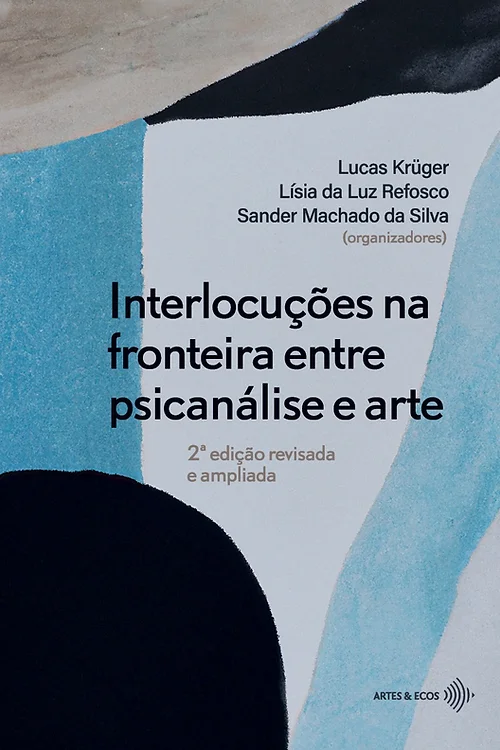 Interlocuções na fronteira entre psicanálise e arte