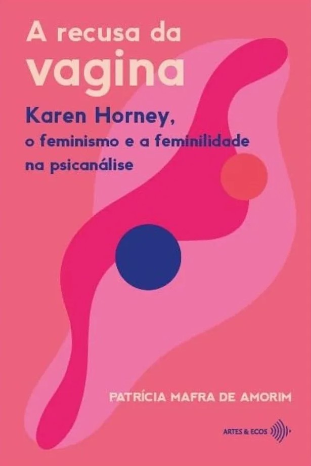 A recusa da vagina: Karen Horney, o feminismo e a feminilidade na psicanálise