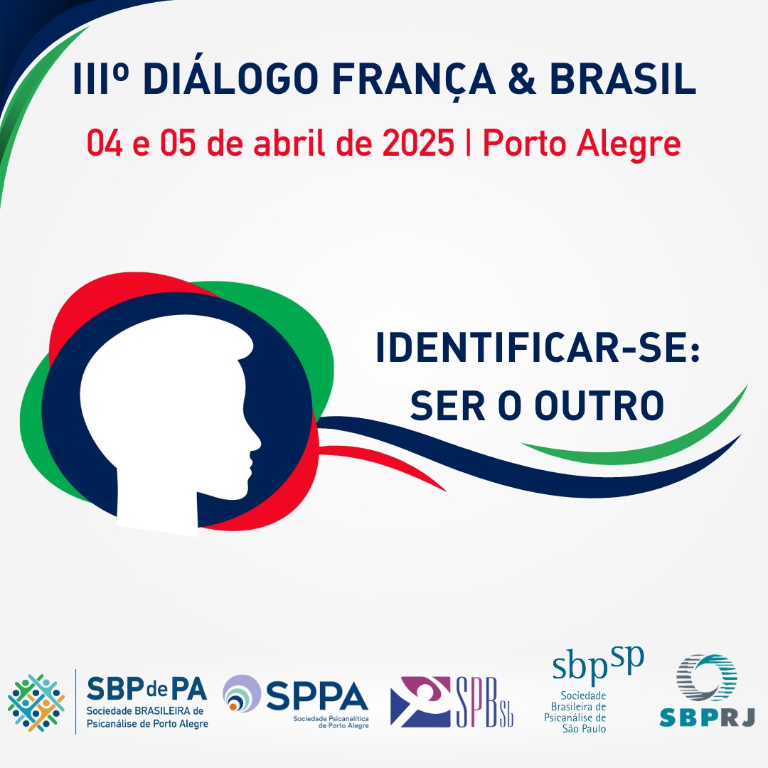 III Diálogo Psicanalítico França-Brasil: “Identificar-se: ser o outro?”