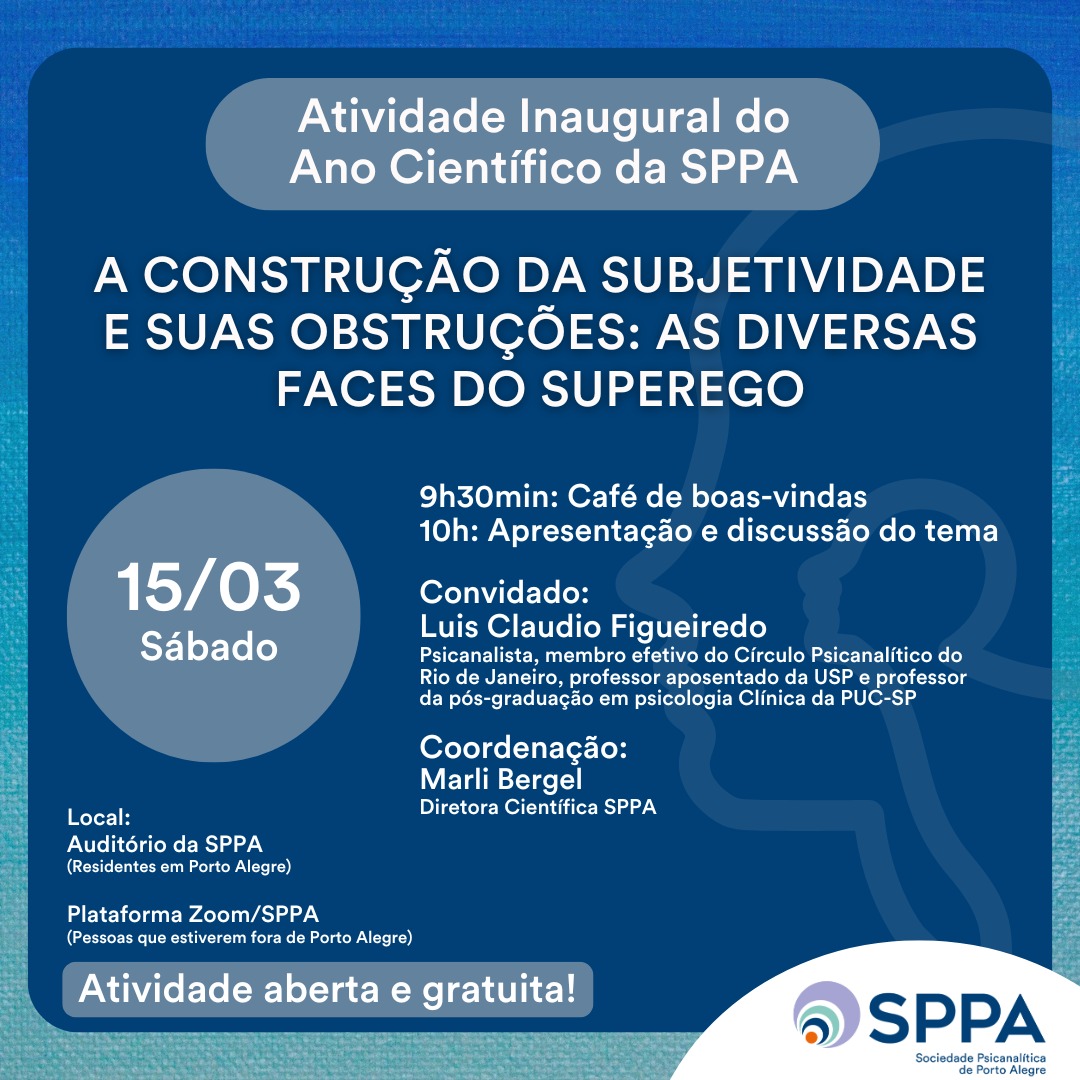 Atividade Inaugural do Ano Científico da SPPA “A construção da subjetividade e suas obstruções: as diversas faces do superego”