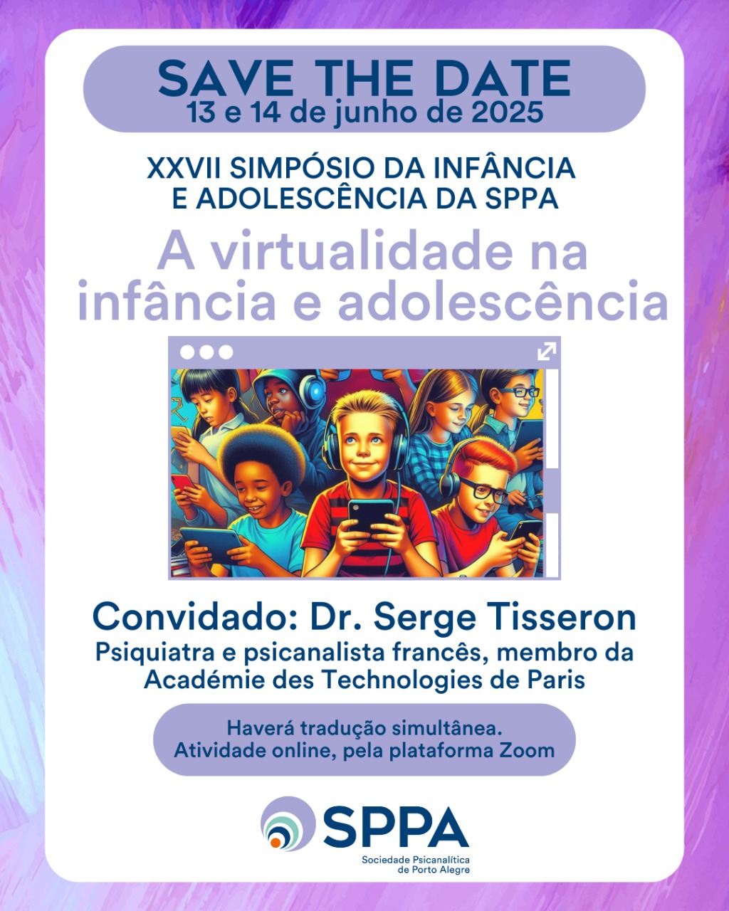 SAVE THE DATE – XXVII SIMPÓSIO DA INFÂNCIA E ADOLESCÊNCIA DA SPPA: A virtualidade na infância e adolescência