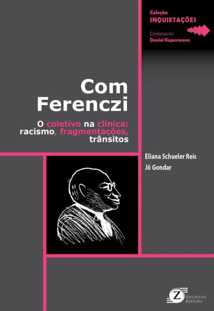 Com Ferenczi: o coletivo na clínica : racismo, fragmentações, trânsitos