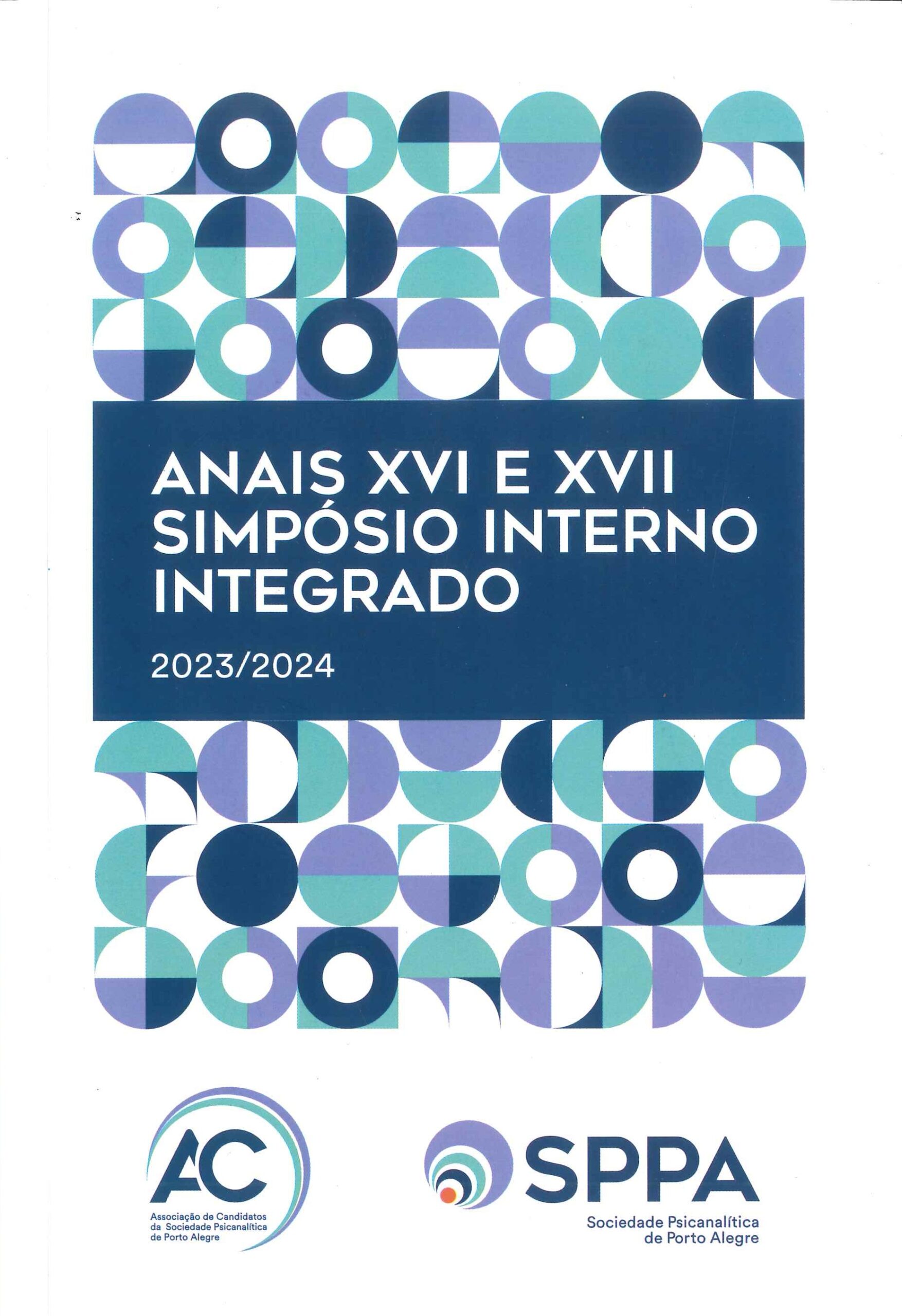Anais dos XVI e XVII Simpósio Interno Integrado : Associação de Candidatos e Instituto de Psicanálise [da] SPPA