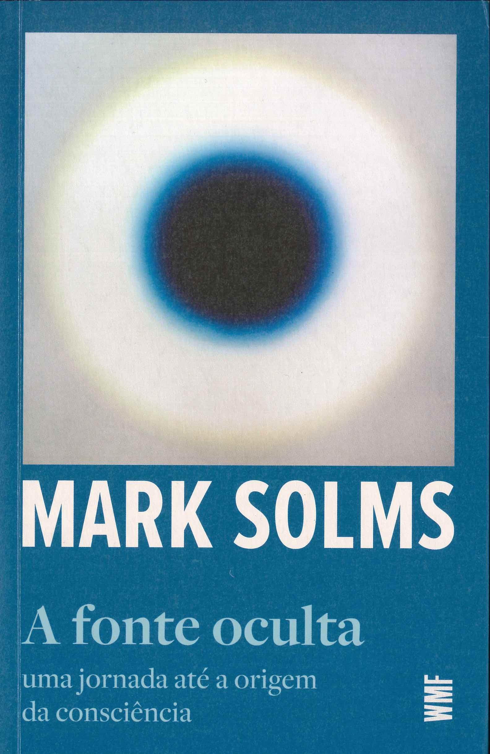 A fonte oculta : uma jornada até a origem da consciência