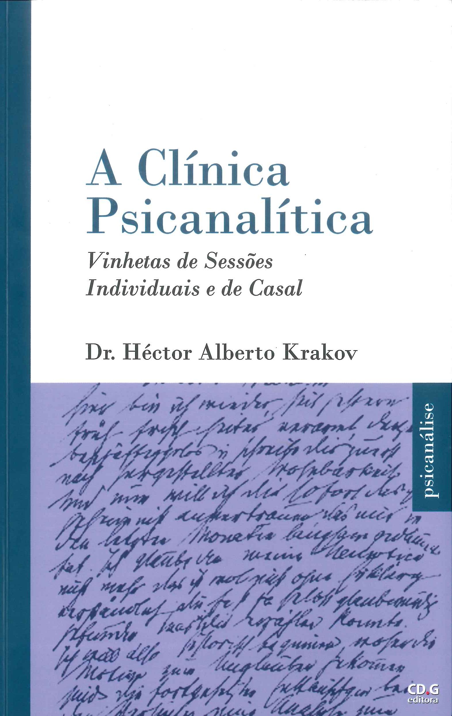A clínica psicanalítica : vinhetas de sessões individuais e de casal