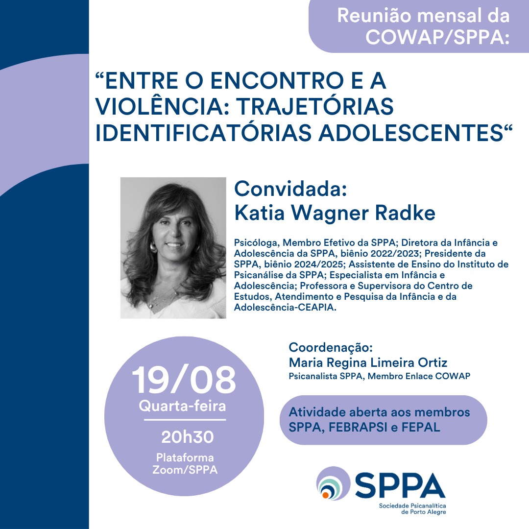 Reunião Mensal da COWAP/SPPA “Entre o encontro e a violência: trajetórias identificatórias adolescentes“