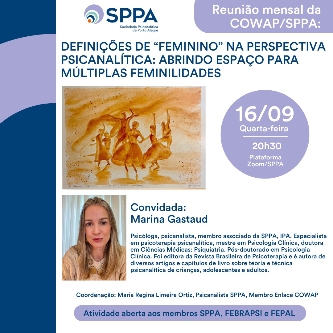 Reunião Mensal da COWAP/SPPA “Definições de “Feminino” na perspectiva psicanalítica: abrindo espaço para múltiplas feminilidades”