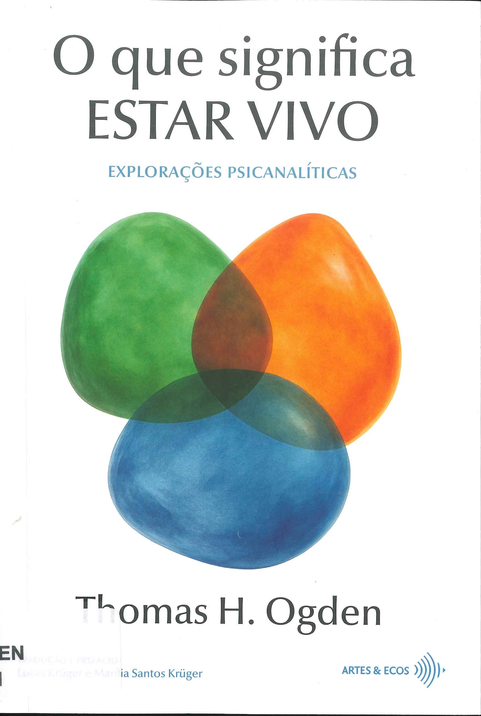 O que significa estar vivo : explorações psicanalíticas