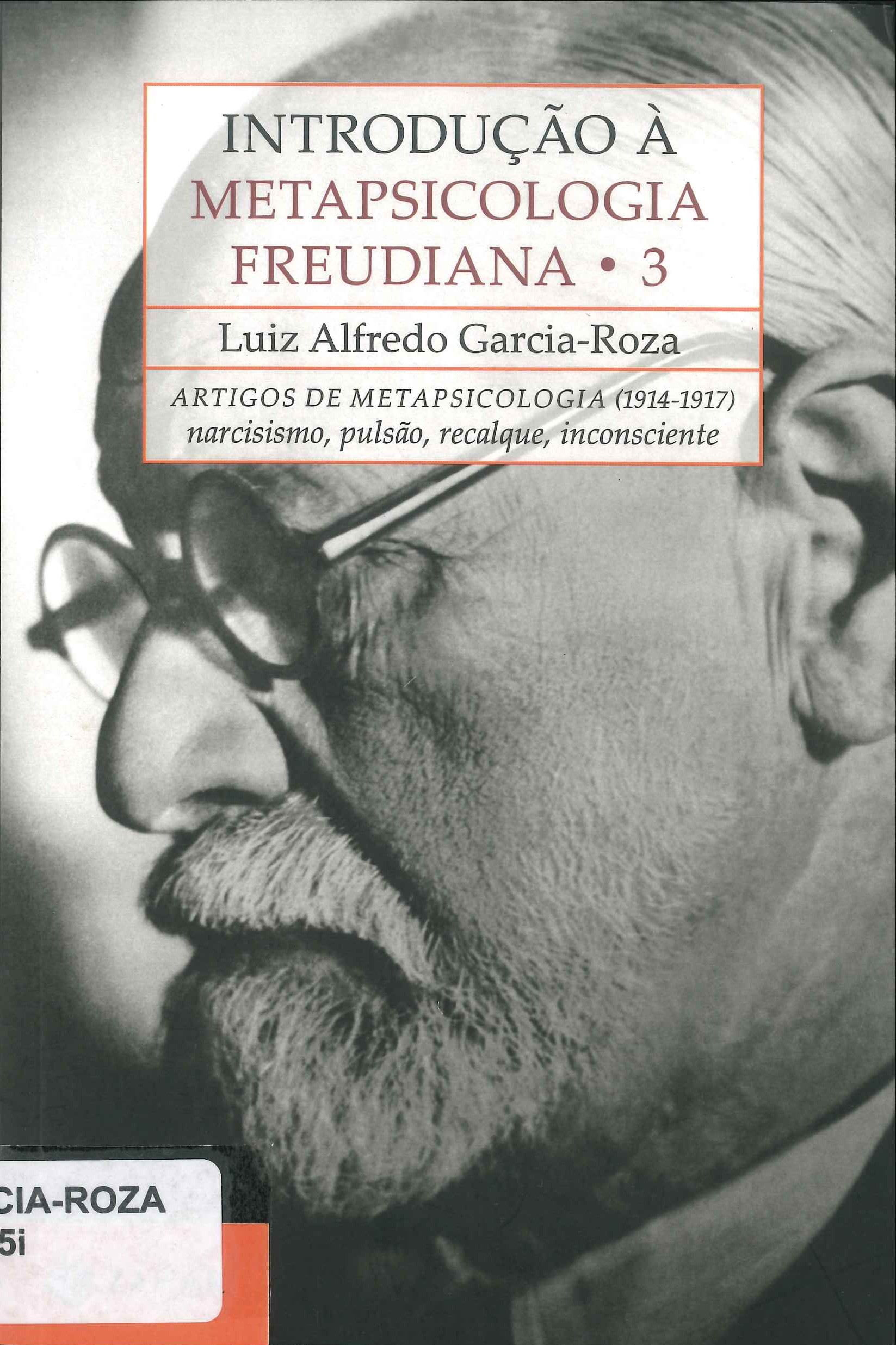 Artigos de metapsicologia (1914-1917) : narcisismo, pulsão, recalque, inconsciente